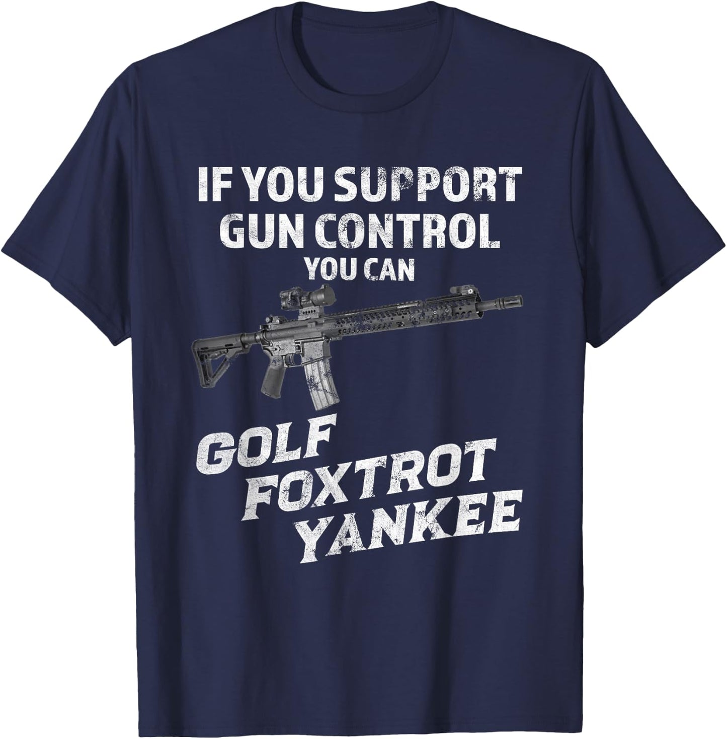 If Your Support Gun Control You Can Golf Foxtrot Yankee T-Shirt - T-Shirt | Navy