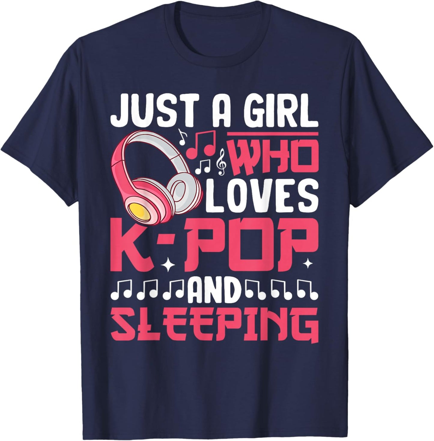 Just A Girl Who Loves K-Pop And Sleeping Kpop Merch Girls T-Shirt - T-Shirt | Navy