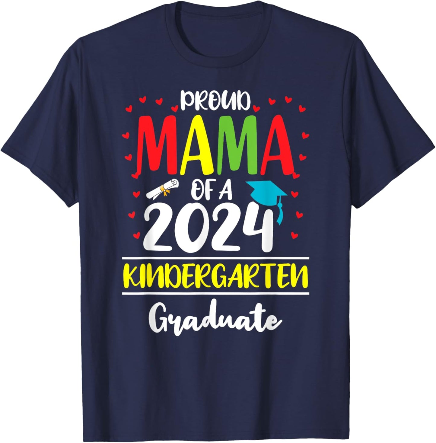 Funny Proud Mama of a Class of 2024 Kindergarten Graduate T-Shirt - T-Shirt | Navy