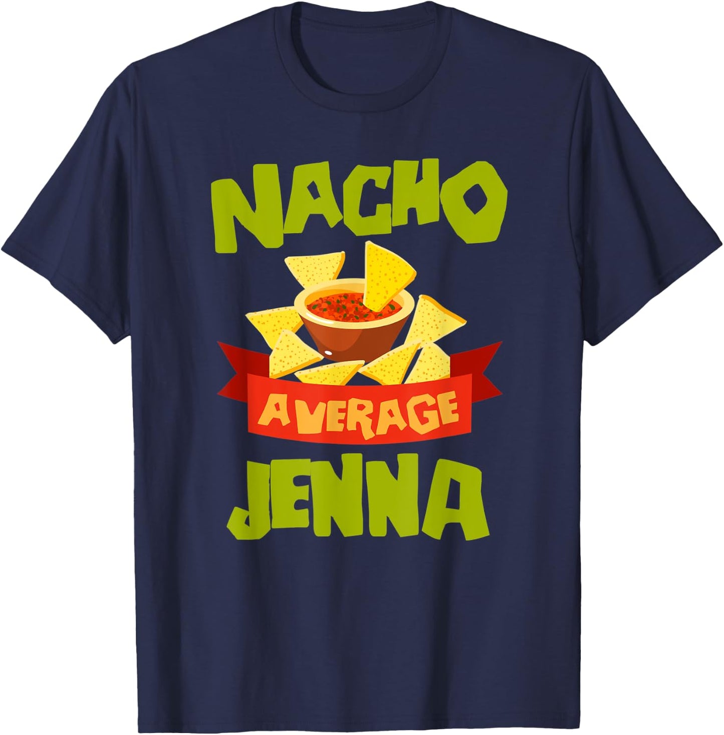 NACHO AVERAGE JENNA Funny Birthday Personalized Name Gift T-Shirt - T-Shirt | Navy