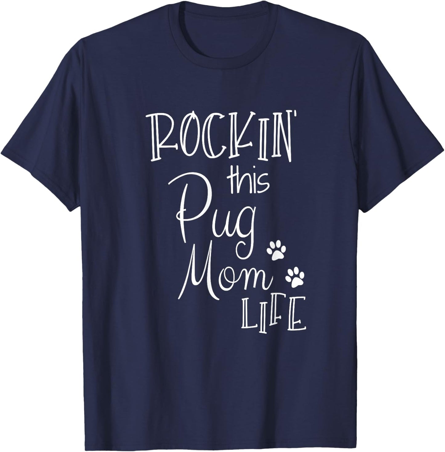 Rockin This Life Pug Mom graphic Pug Dog Owner Gifts T-Shirt - T-Shirt | Navy