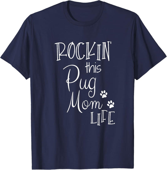 Rockin This Life Pug Mom graphic Pug Dog Owner Gifts T-Shirt - T-Shirt | Navy