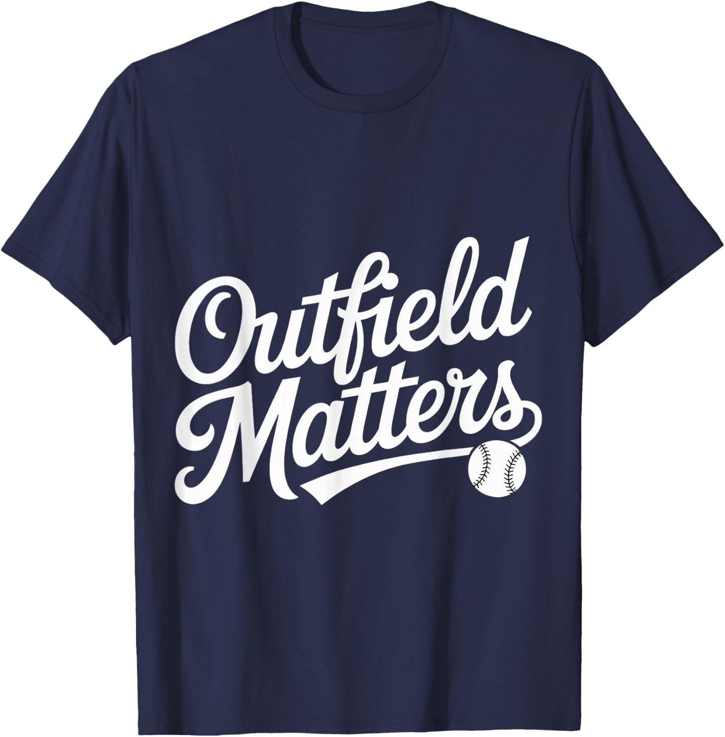 Outfield Matters Baseball Outfielder Athlete Sports T-Shirt - T-Shirt | Navy