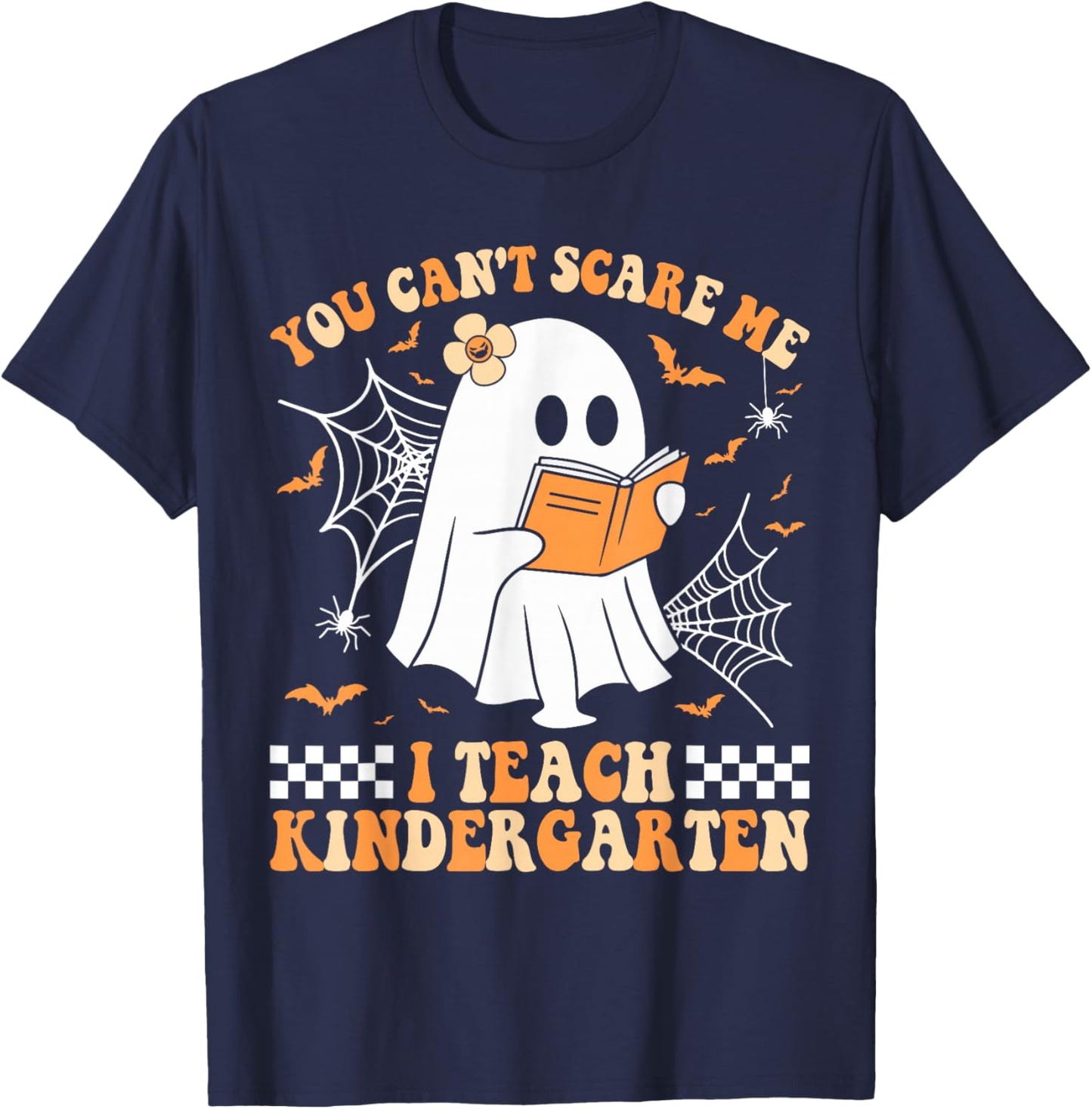 You Can't Scare Me I Teach Kindergarten Teacher Halloween T-Shirt - T-Shirt | Navy