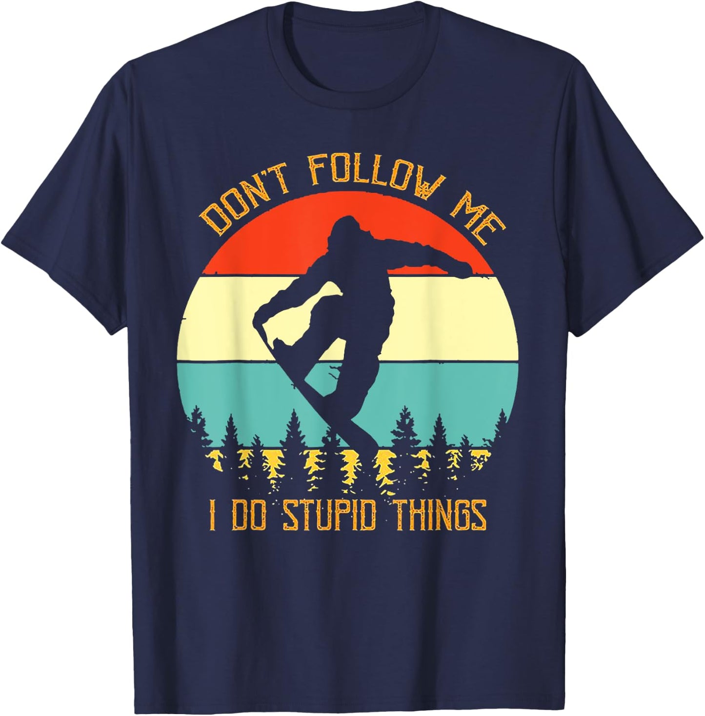 Dont Follow Me I Do Stupid Things Snowboard Vintage Sunset T-Shirt - T-Shirt | Navy