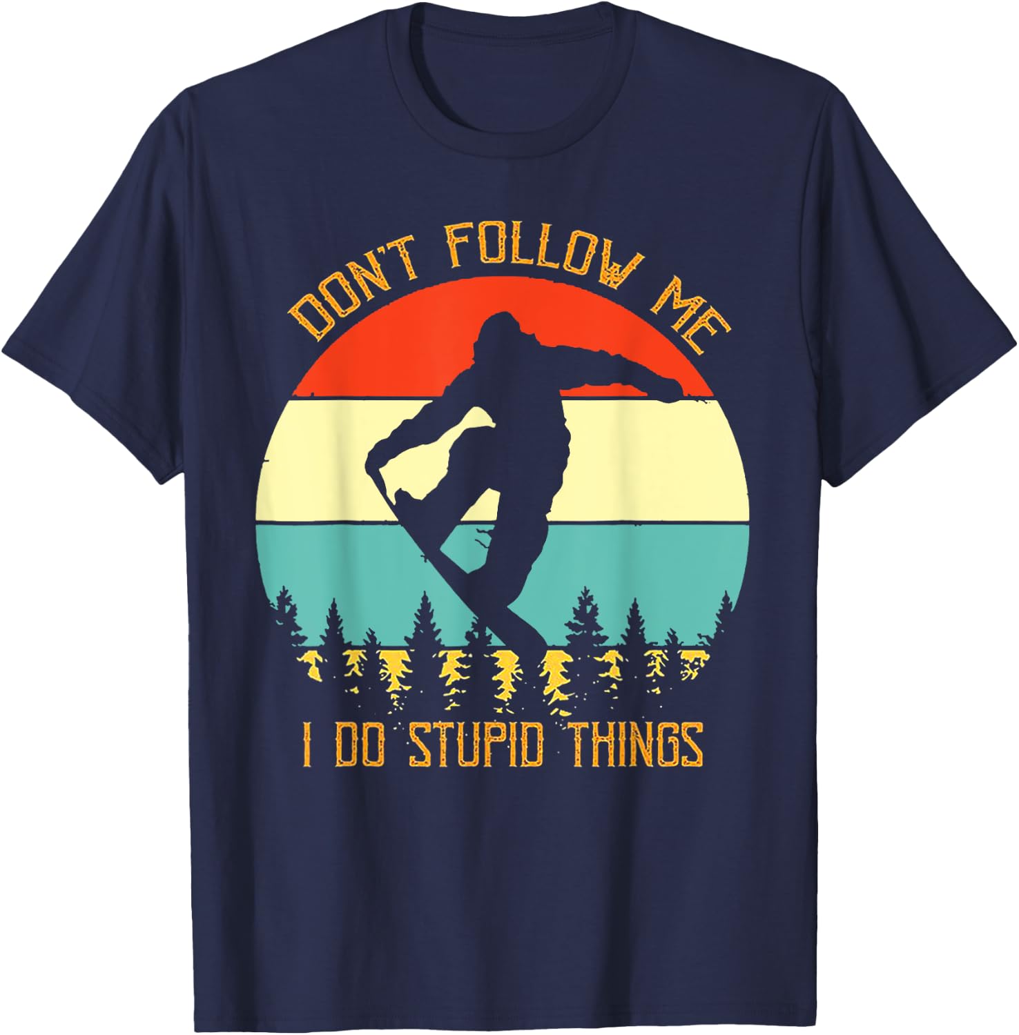 Dont Follow Me I Do Stupid Things Snowboard Vintage Sunset T-Shirt - T-Shirt | Navy
