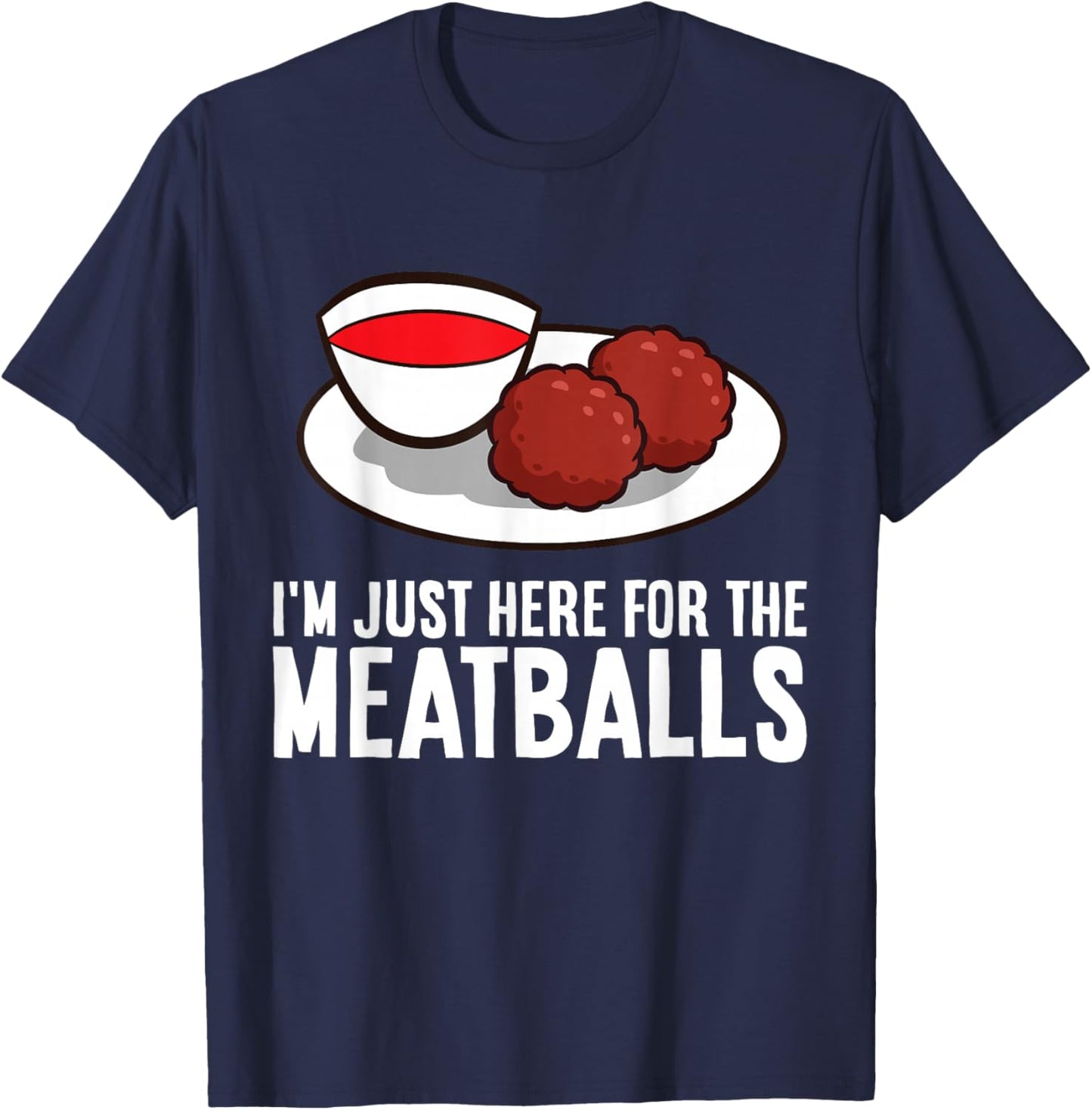 I'm Just Here For The Meatballs T-Shirt - T-Shirt | Navy