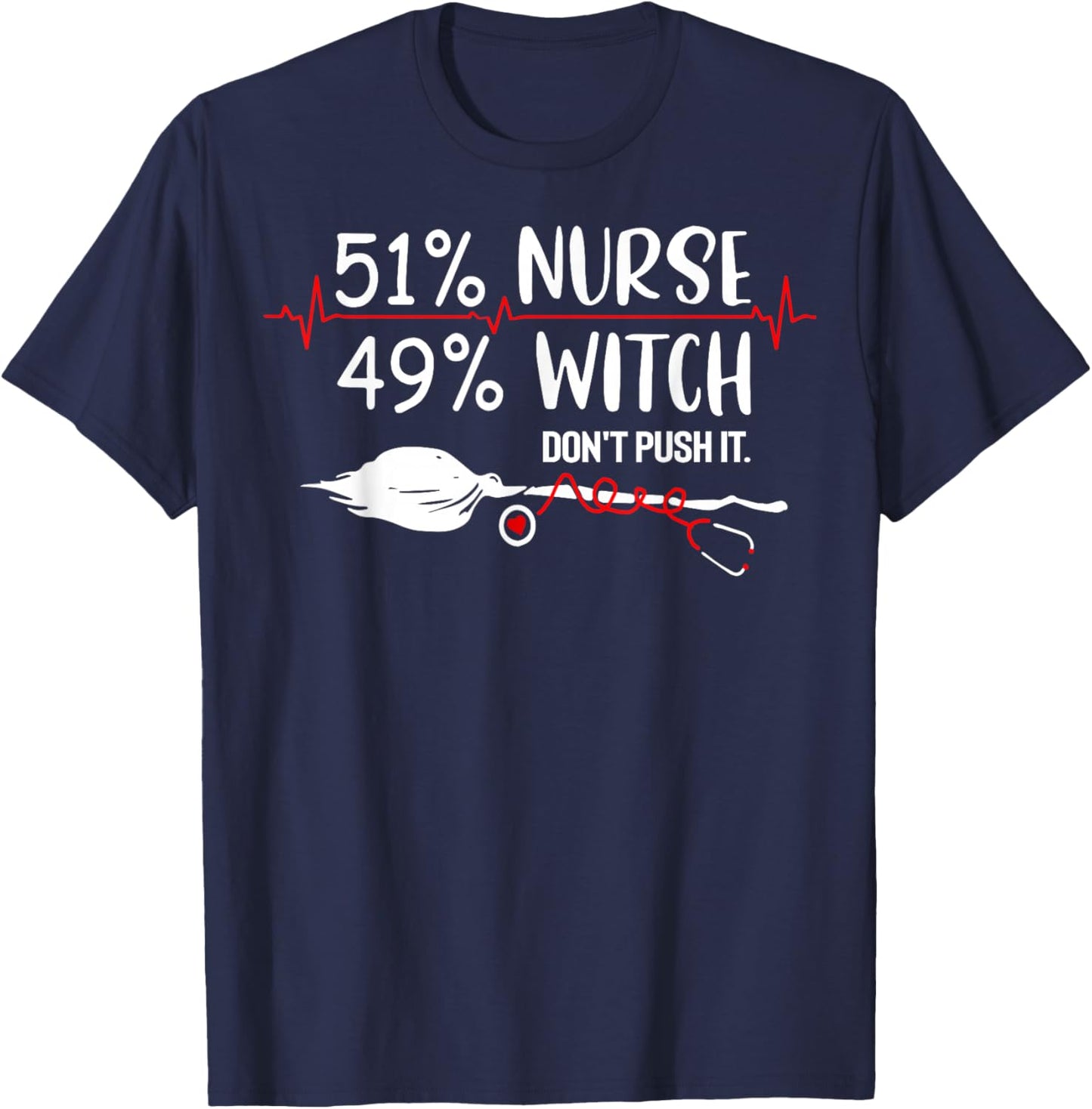 51% Nurse 49% Witch Don't Push It T-Shirt - T-Shirt | Navy