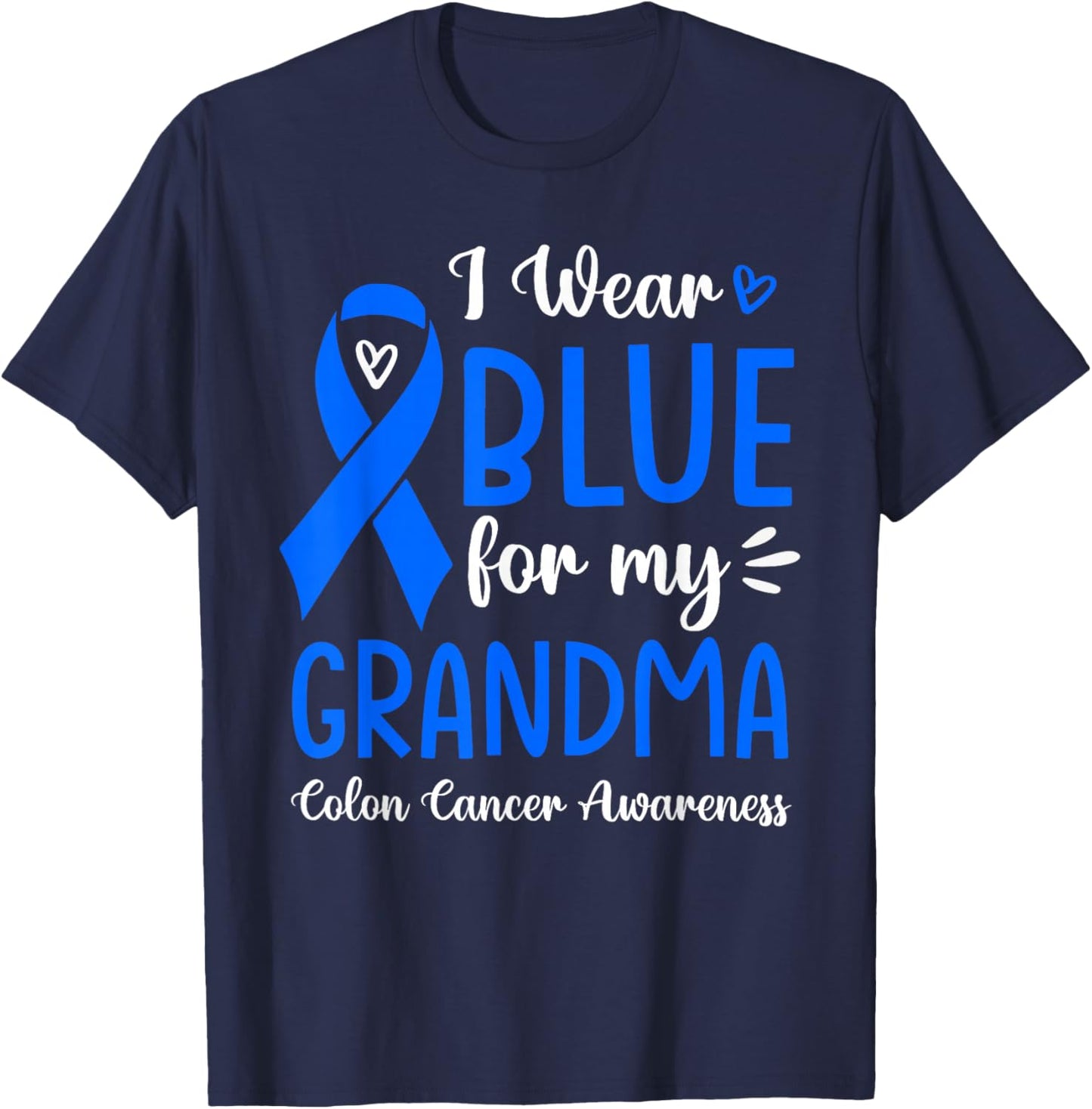 I Wear Blue For My Grandma Colon Cancer Awareness Family T-Shirt - T-Shirt | Navy