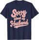 Sorry About My Husband T-Shirt - T-Shirt | Navy