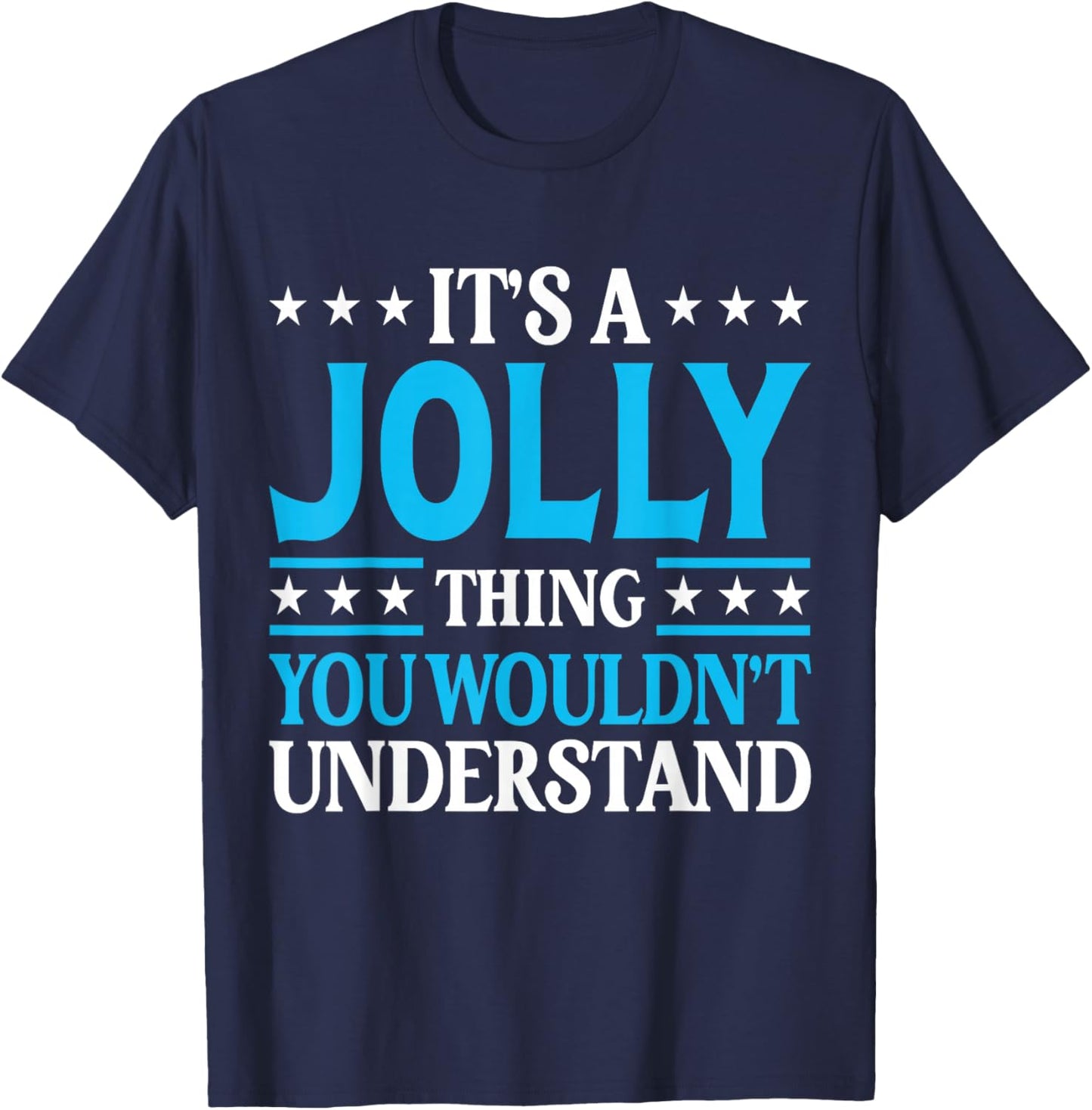 It's A Jolly Thing Surname Funny Team Family Last Name Jolly T-Shirt - T-Shirt | Navy