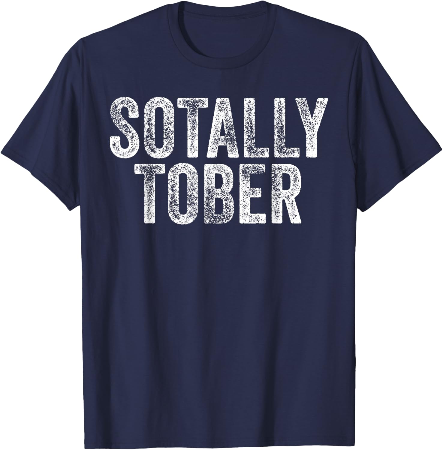 SOTALLY TOBER Funny Beer Drinking Alcohol College Gag Gift T-Shirt - T-Shirt | Navy
