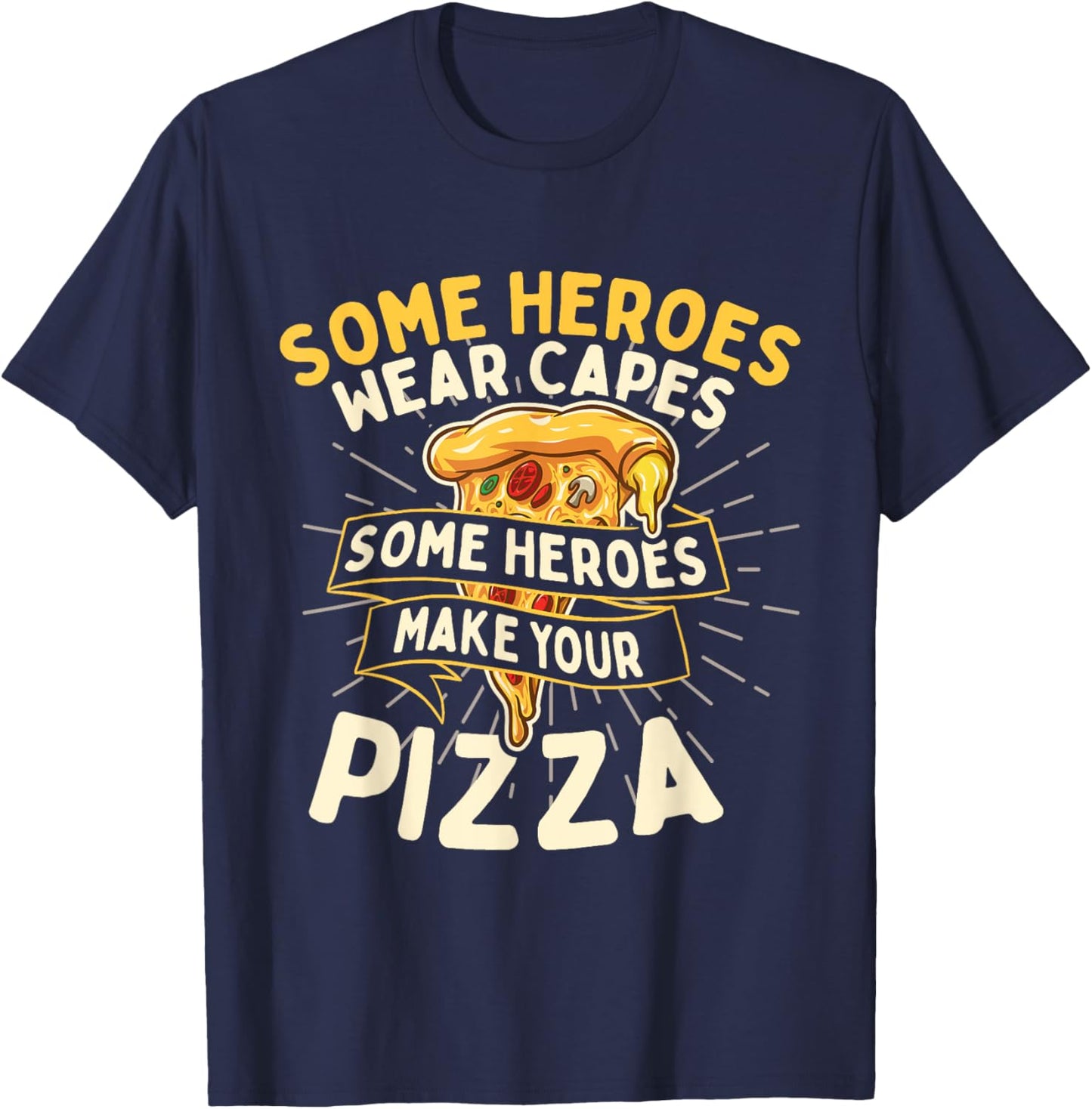Some Heroes Wear Capes - Food Lover Pizza Baker T-Shirt - T-Shirt | Navy