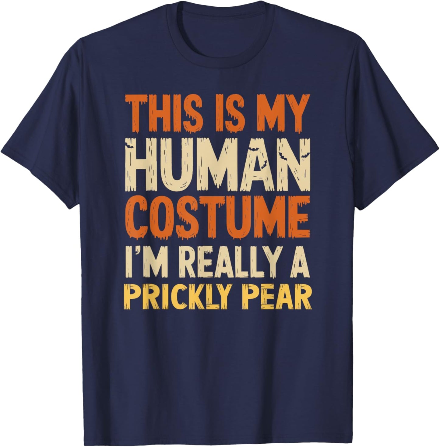 This Is My Human Costume I'm Really A Prickly Pear Halloween T-Shirt - T-Shirt | Navy