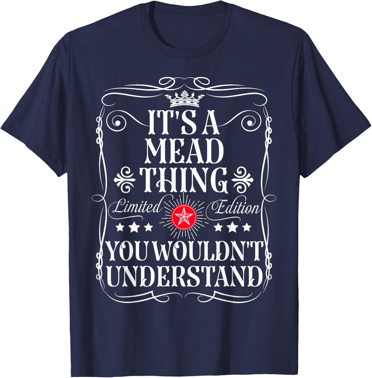 Mead Name Its A Mead Thing You Wouldn't Understand T-Shirt - T-Shirt | Navy