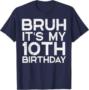 Bruh Its My 10th Birthday Bday 10 Years Old Boys Girls Kids T-Shirt - T-Shirt | Navy