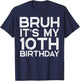 Bruh Its My 10th Birthday Bday 10 Years Old Boys Girls Kids T-Shirt - T-Shirt | Navy