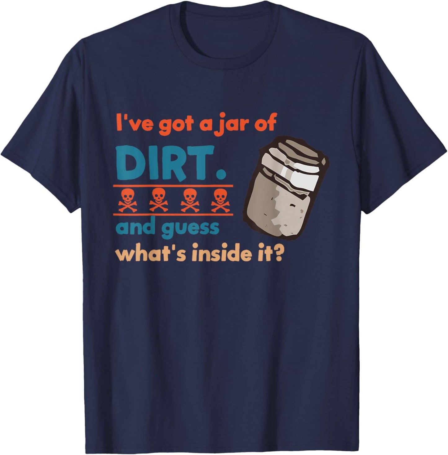 I've Got A Jar Of Dirt And Guess What's Inside It? Vintage T-Shirt - T-Shirt | Navy