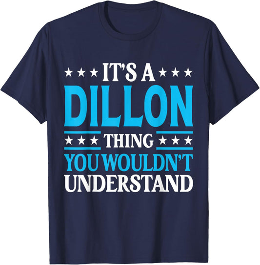 It's A Dillon Thing Wouldn't Understand Personal Name Dillon T-Shirt - T-Shirt | Navy