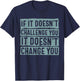 If It Doesn't Challenge You Doesn't Change You Quote T-Shirt - T-Shirt | Navy