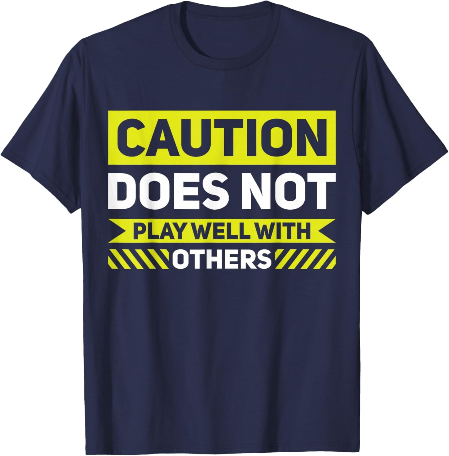 Caution Does Not Play Well With Others T-Shirt - T-Shirt | Navy