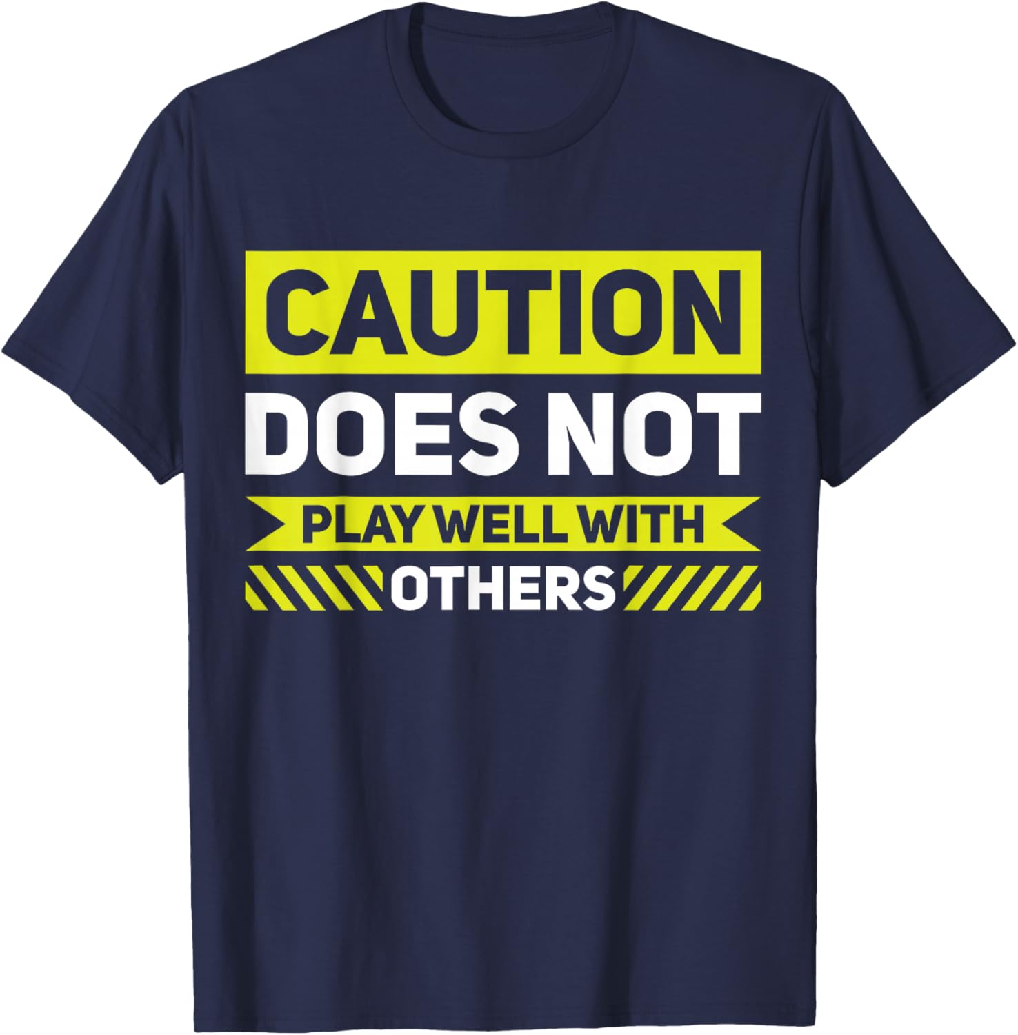 Caution Does Not Play Well With Others T-Shirt - T-Shirt | Navy