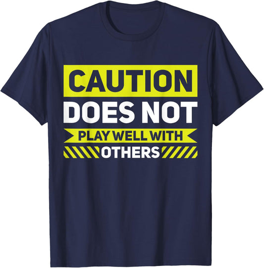 Caution Does Not Play Well With Others T-Shirt - T-Shirt | Navy