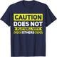 Caution Does Not Play Well With Others T-Shirt - T-Shirt | Navy
