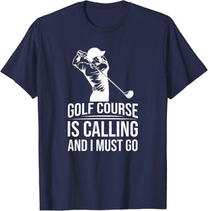Funny Golf Golfer - The Golf Course Is Calling And I Must Go T-Shirt - T-Shirt | Navy