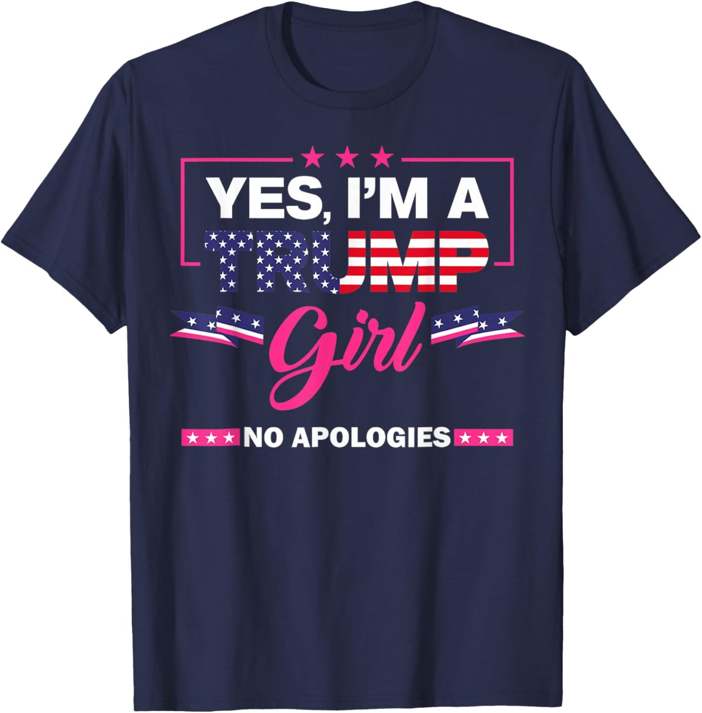 Yes I'm A Trump Girl No Apologies 2024 Election T-Shirt - T-Shirt | Navy
