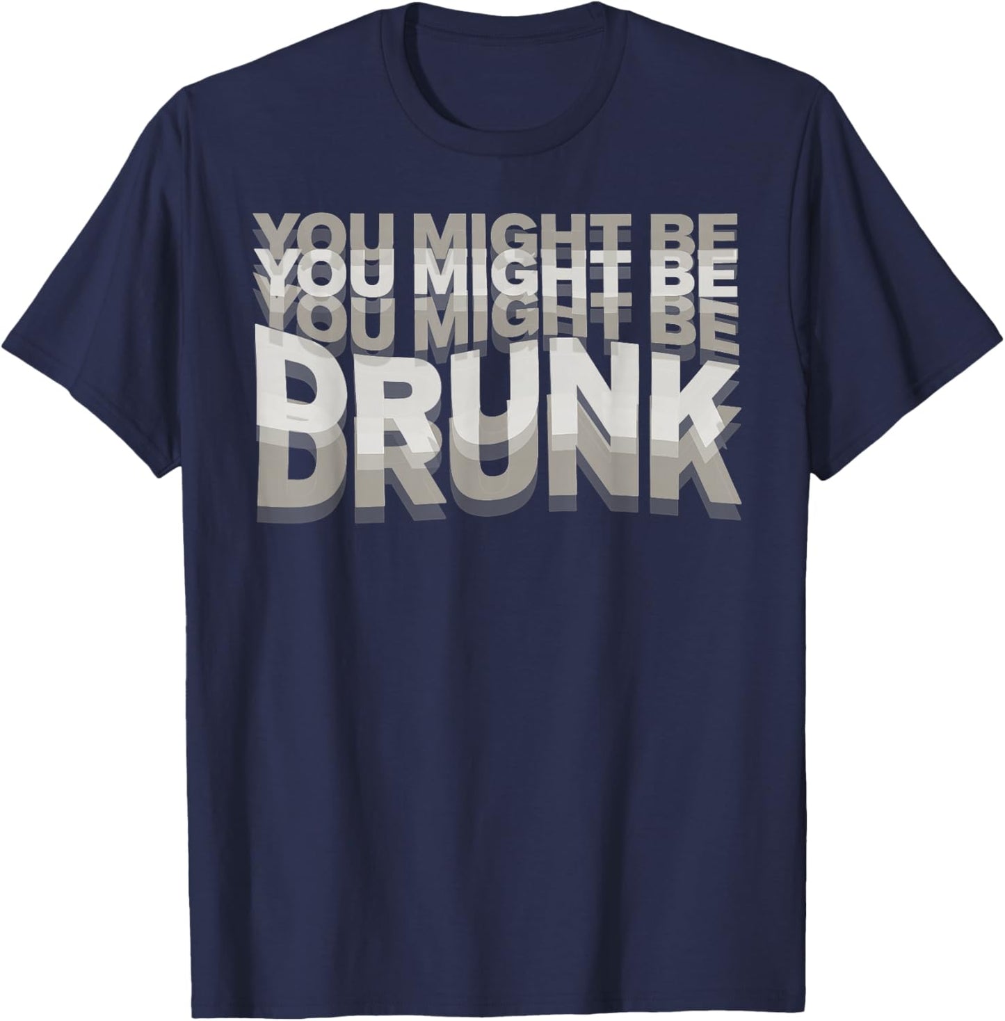 You may be drunk , Black, S T-Shirt - T-Shirt | Navy