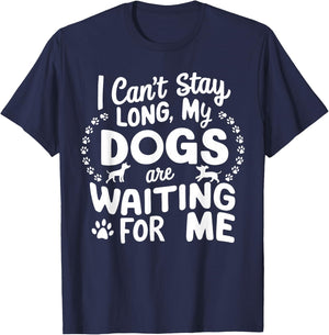 I Can't Stay Long My Dogs Are Waiting For Me Funny Dog Lover T-Shirt - T-Shirt | Navy