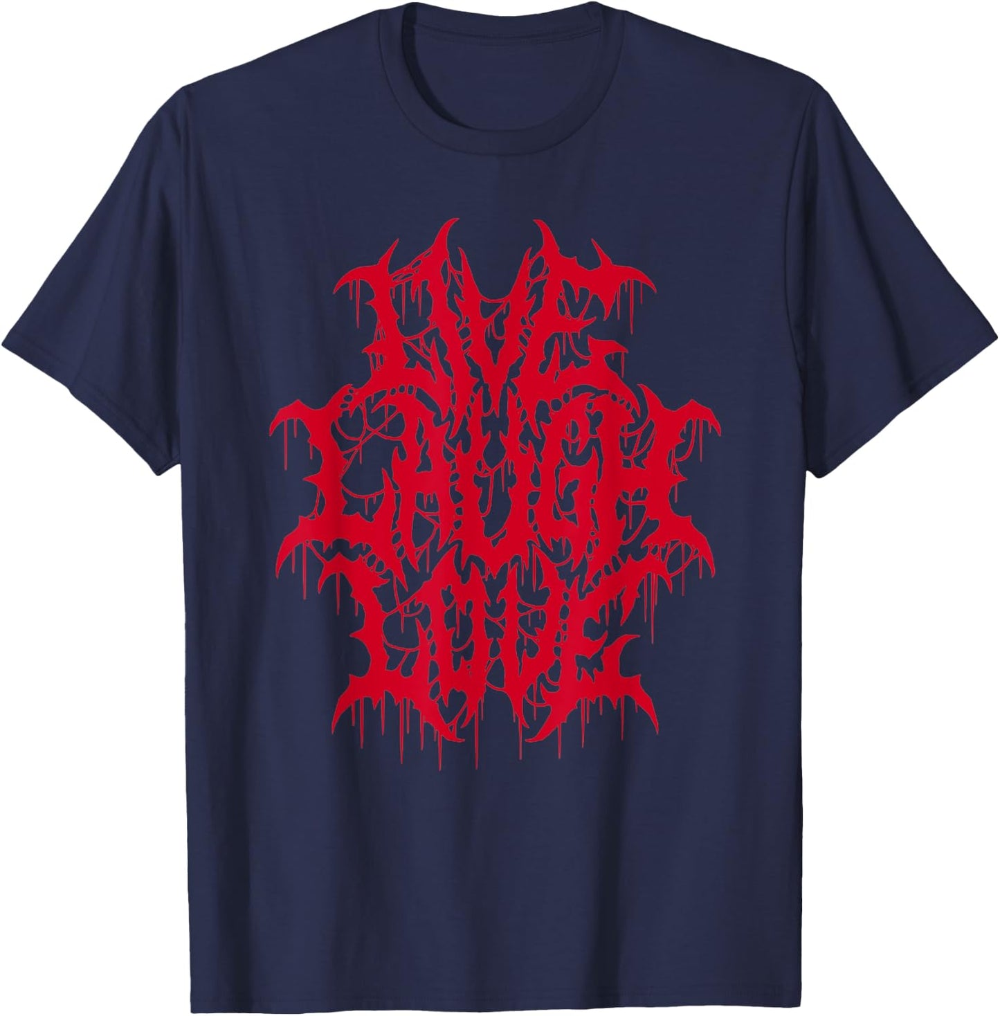 Live Laugh Love Black Metal Parody Funny Quote T-Shirt - T-Shirt | Navy