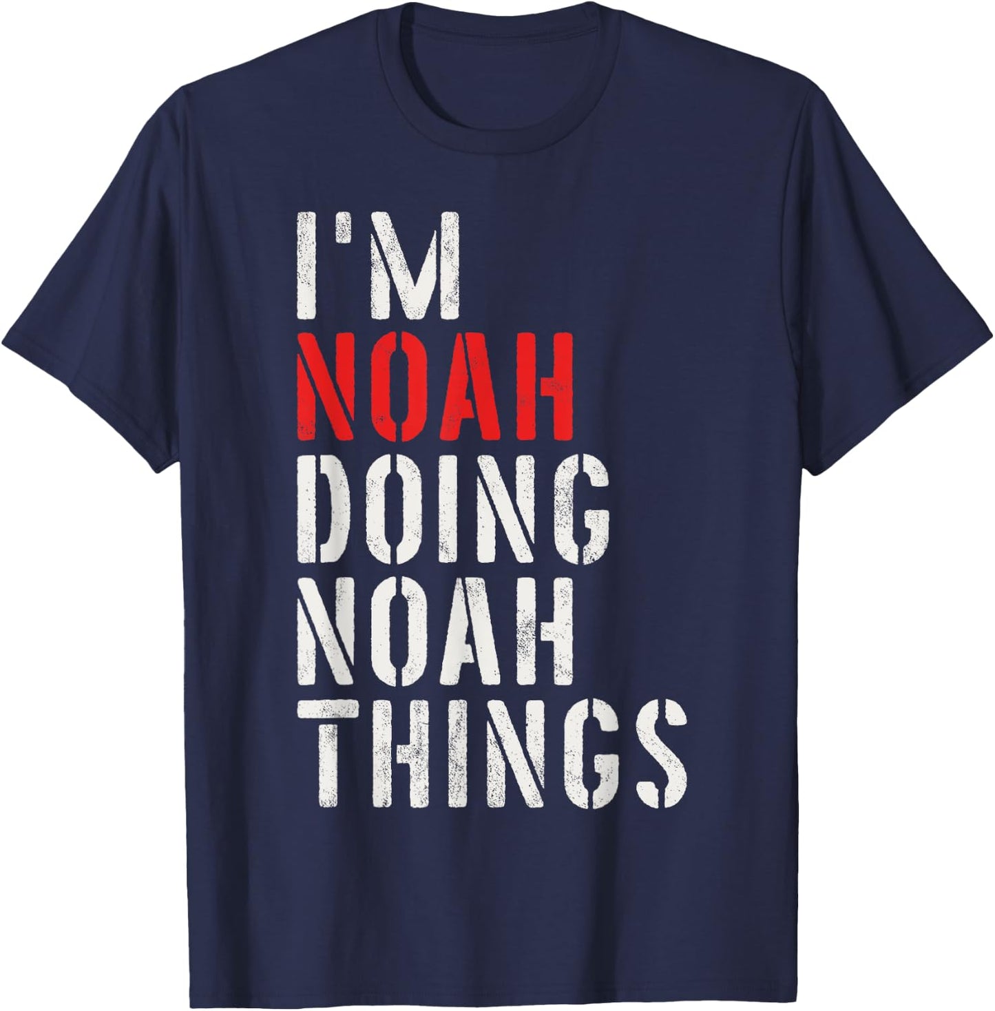 I'm Noah Doing Noah Things First Name Noah T-Shirt - T-Shirt | Navy