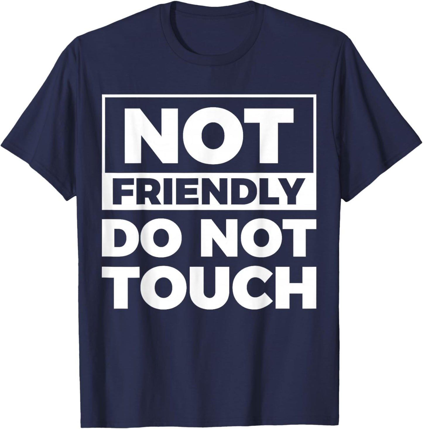 Not Friendly Do Not Touch T-Shirt - T-Shirt | Navy
