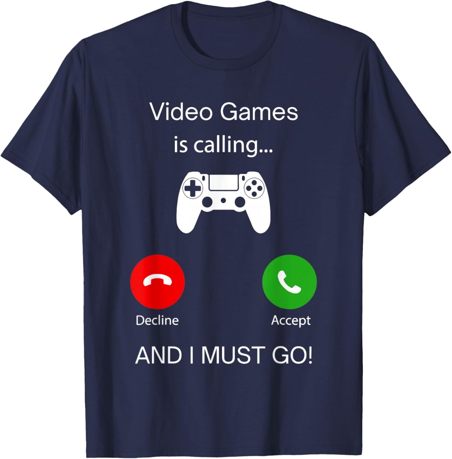 Video Games Calling And I Must Go, Gamer Lover Phone Screen T-Shirt - T-Shirt | Navy