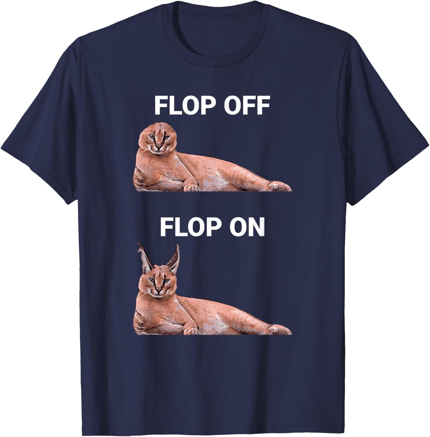 Big Floppa Meme Flop Off Flop On Cute Caracal Cat Women Girls Kids T-Shirt - T-Shirt | Navy