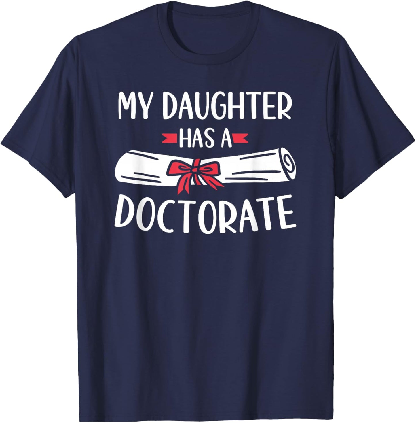 My Daughter Has A Doctorate T-Shirt - T-Shirt | Navy