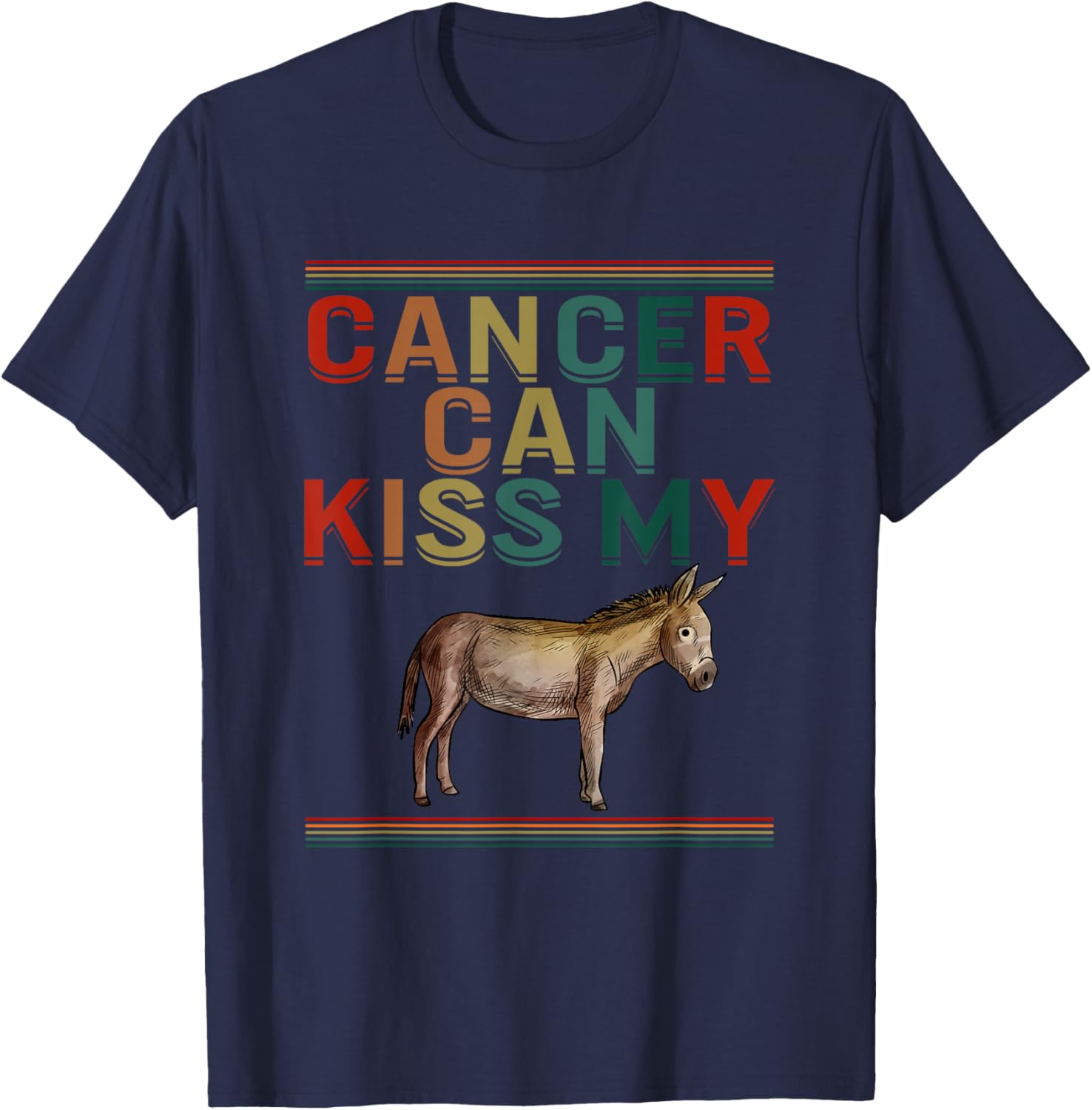 Cancer Can Kiss My Ass Cute Donkey Support Cancer Awareness T-Shirt - T-Shirt | Navy