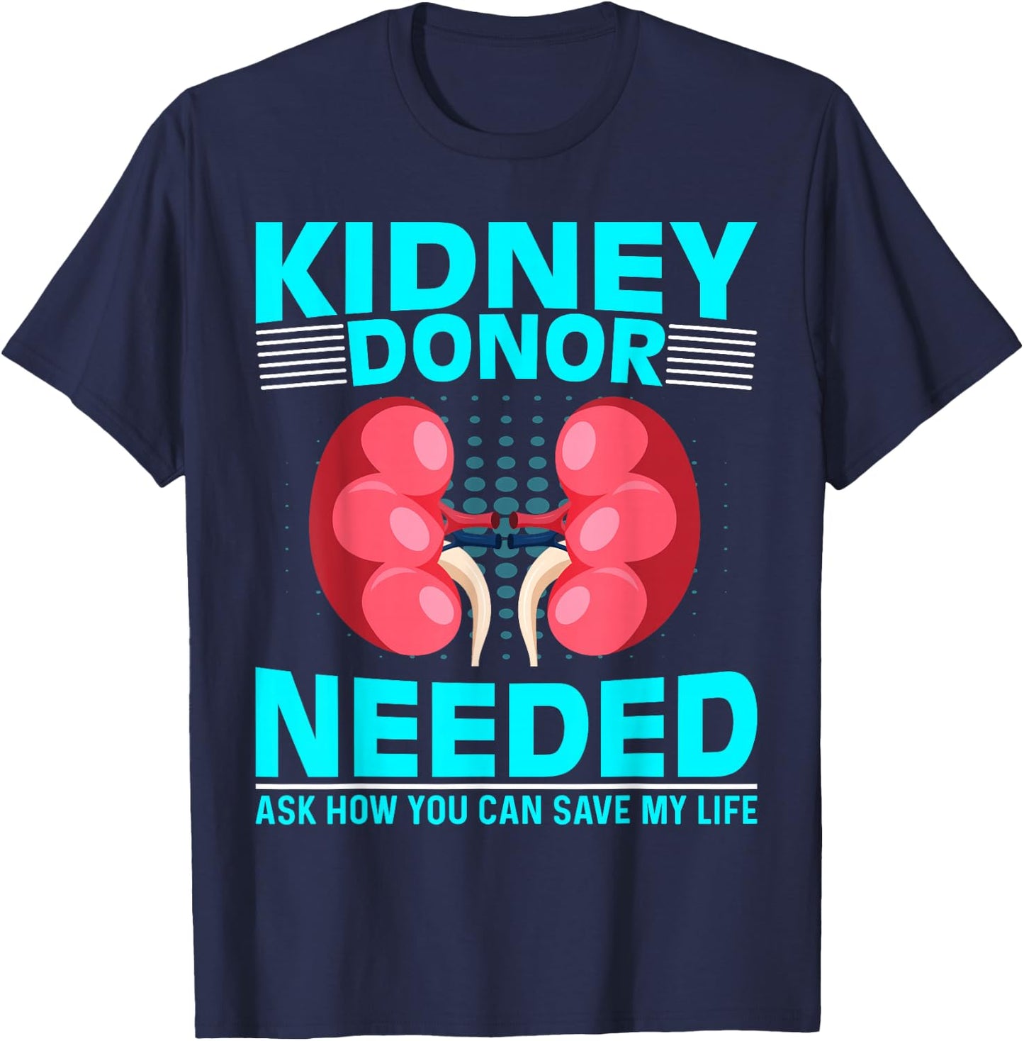 Kidney Surgery Recovery - Kidney Donor Needed Kidney T-Shirt - T-Shirt | Navy