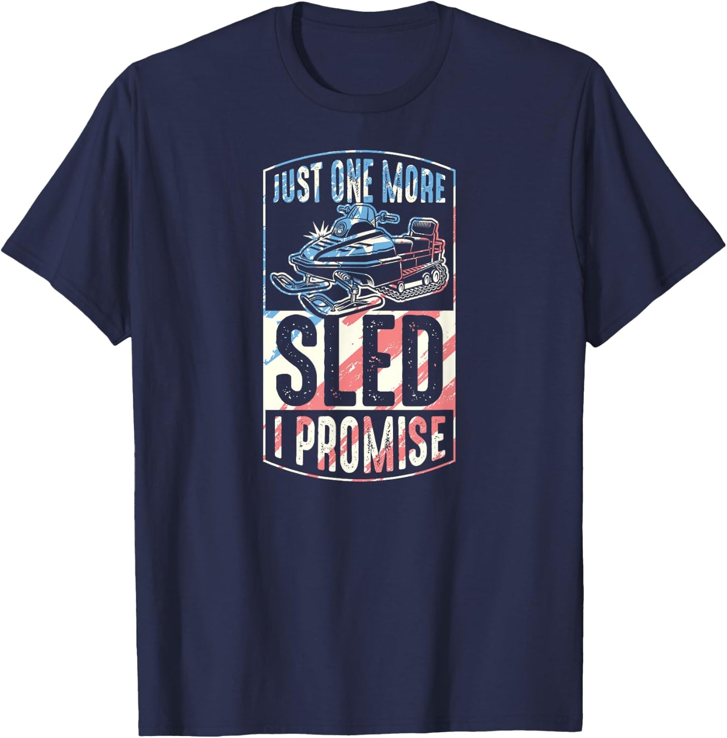 Just One More Sled I Promise Snowmobile T-Shirt - T-Shirt | Navy
