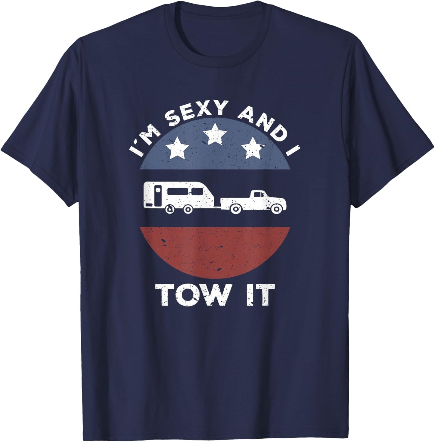 Funny Camping RV Im Sexy and I Tow It T-Shirt - T-Shirt | Navy
