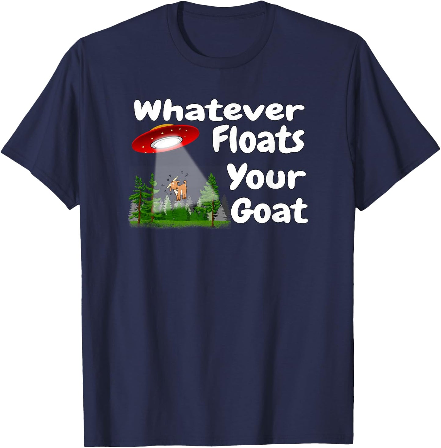 Whatever Floats Your Goat UFO Spaceship Alien Abduction T-Shirt - T-Shirt | Navy