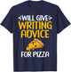 Will give Writing Advice for Pizza Lover Writer T-Shirt - T-Shirt | Navy