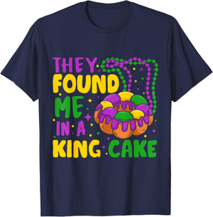 They Found Me In A King Cake T-Shirt - T-Shirt | Navy