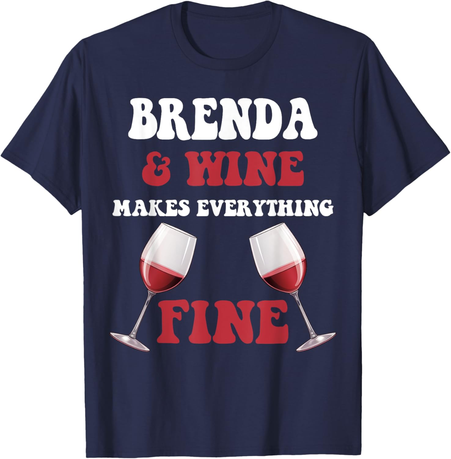 BRENDA And Wine Make Everything Fine Name BRENDA T-Shirt - T-Shirt | Navy