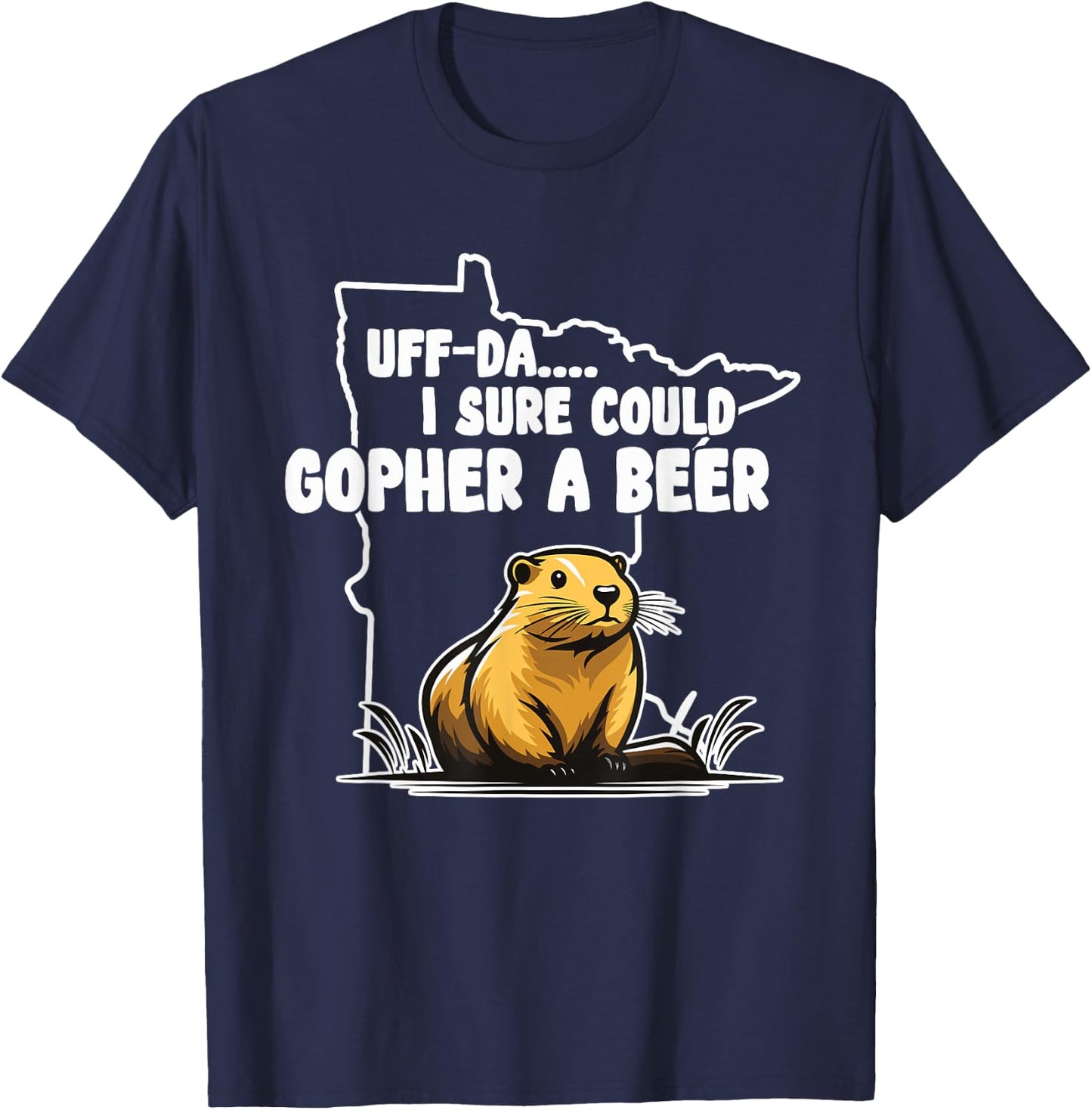 I Sure Could Gopher | Minnesota Gifts | MN Sayings Apparel T-Shirt - T-Shirt | Navy