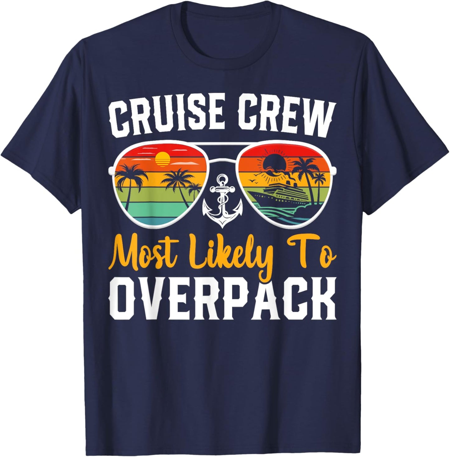 Cruise Crew Most Likely to Overpack Cruising Cruise Vacation T-Shirt - T-Shirt | Navy