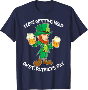 I Love Getting Head on St Patricks Day Leprechaun T Shirt T-Shirt - T-Shirt | Navy