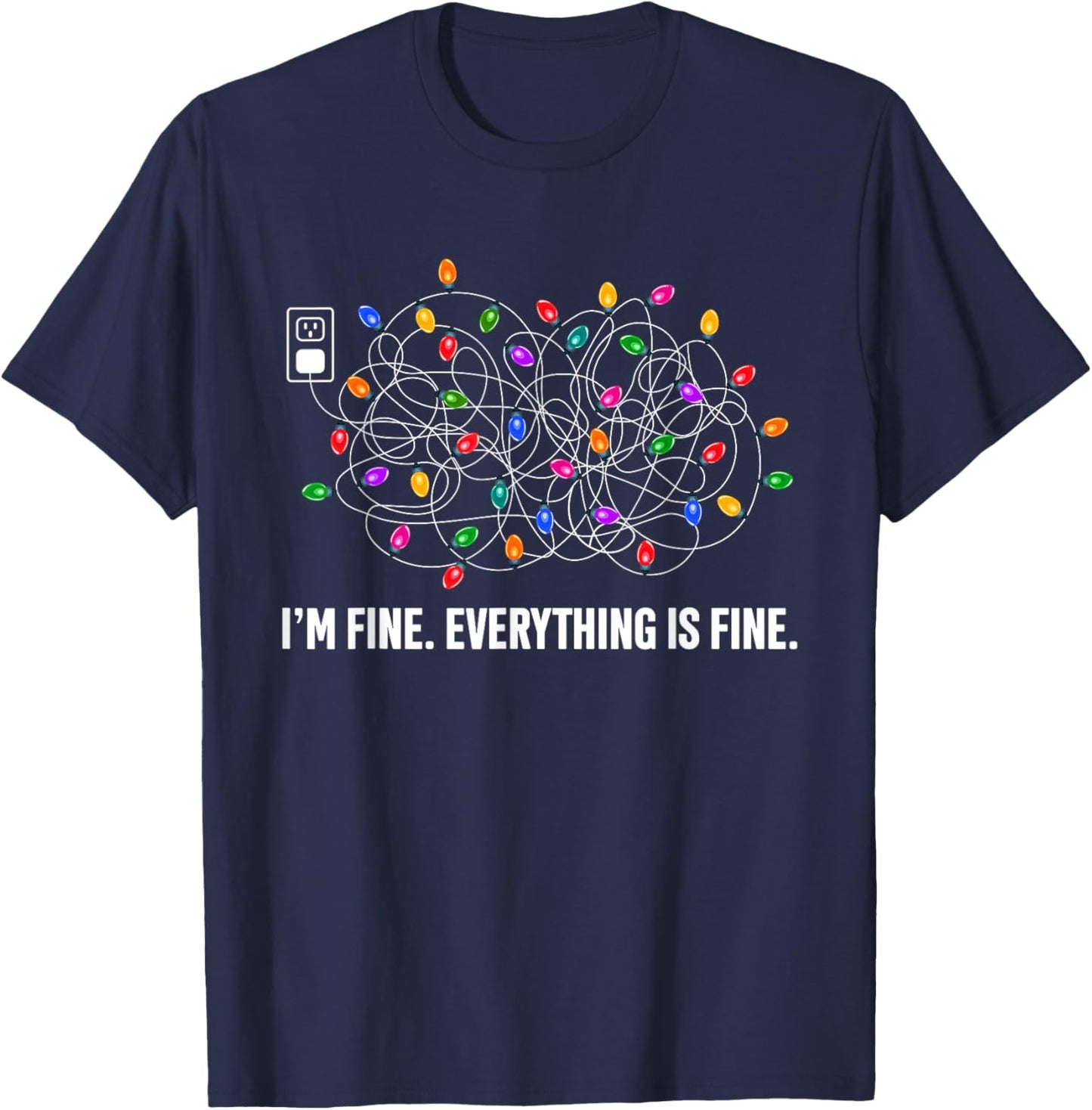 It's Fine I'm Fine Everything Is Fine Funny Christmas Lights T-Shirt - T-Shirt | Navy